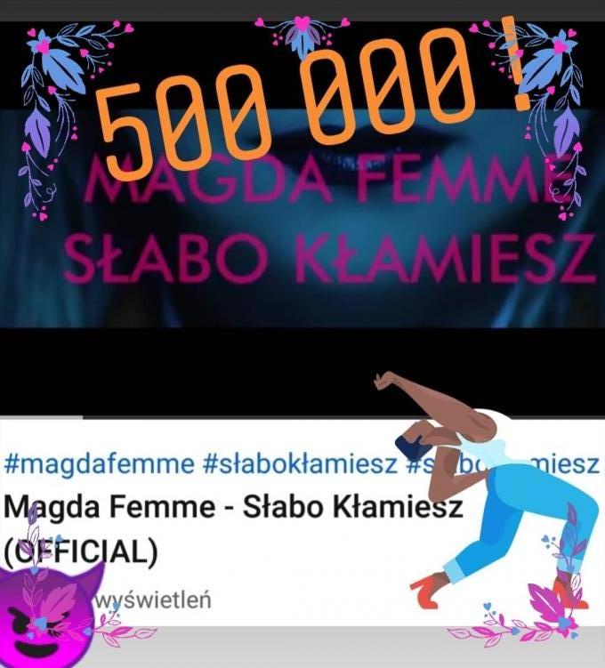 500 000 wyświetleń teledysku Magdy Femme "Słabo kłamiesz" w serwisie YouTube